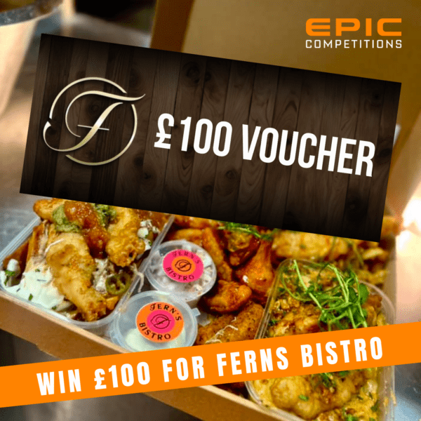 £100 FERNS BISTRO VOUCHER - FREE TO ENTER